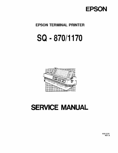 Epson SQ-870 EPSON TERMINAL PRINTER
SQ - 870/1170 Service Manual